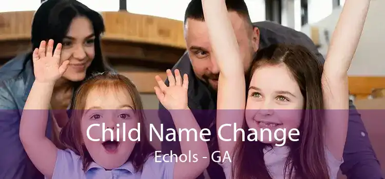 Child Name Change Echols - GA